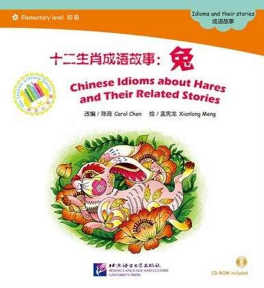 Book cover of: Chinese Idioms about Hares and Their Related Stories. By: Chen, Carol (Chinese language teacher)