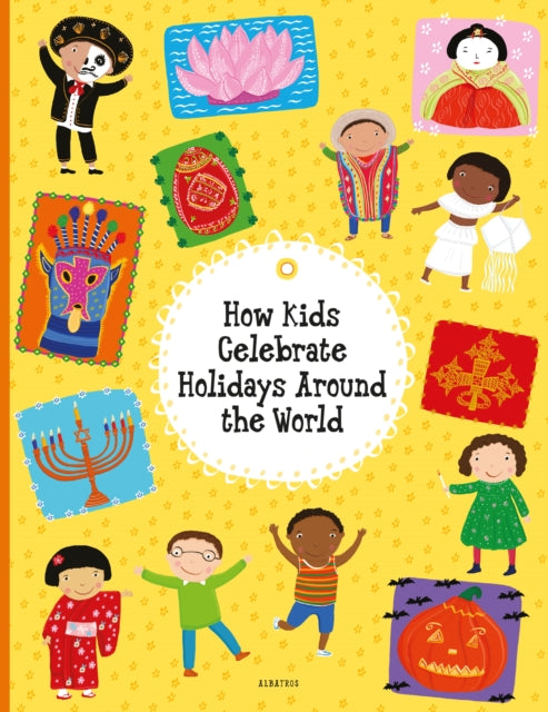 Book cover of: How Kids Celebrate Holidays Around the World. By: Pavla Hanackova