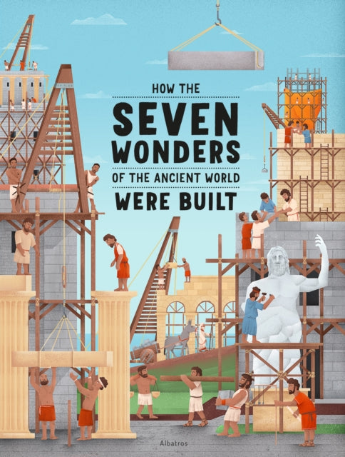 Book cover of: How the Seven Wonders of the Ancient World Were Built. By: Ludmila Henkova