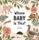Book cover of: Whose Baby Is This?. By: Radka Piro