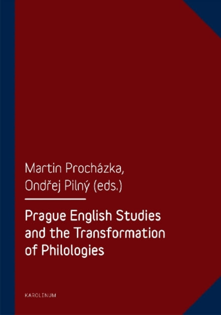 Book cover of: Prague English Studies and the Transformation of Philologies. By: Ondrej Pilny