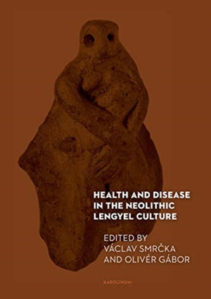Health and Disease in the Neolithic Lengyel Culture
