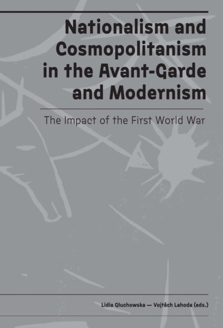 Book cover of: Nationalism and Cosmopolitanism in Avant-Garde and Modernism. By: Lidia Gluchowska