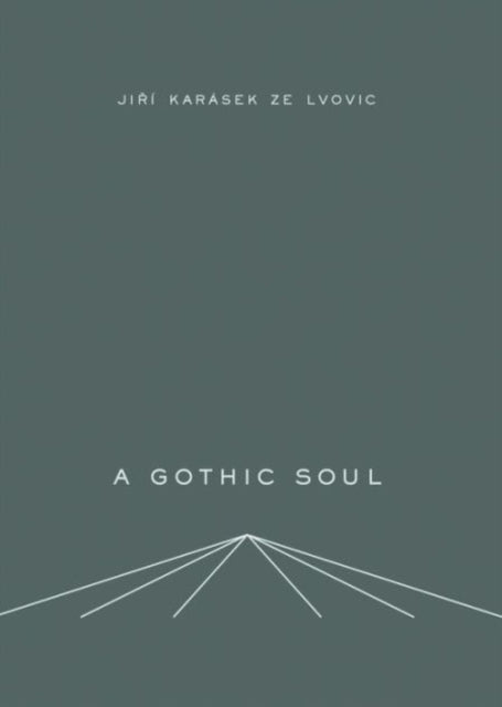 Book cover of: Gothic Soul. By: Jiří Karásek ze Lvovic