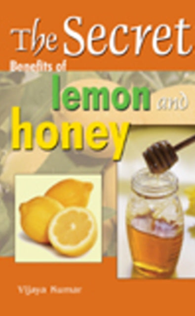 Book cover of: Secret Benefits of Lemon & Honey