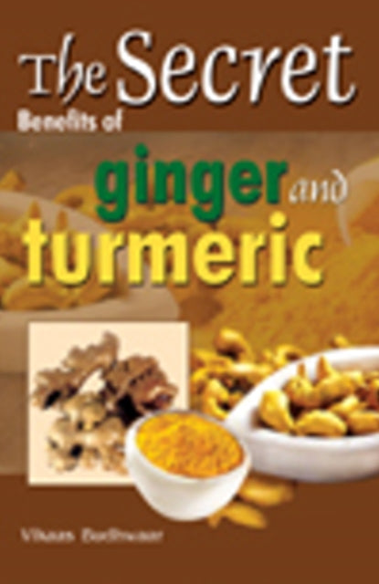 Book cover of: Secret Benefits of Ginger & Turmeric