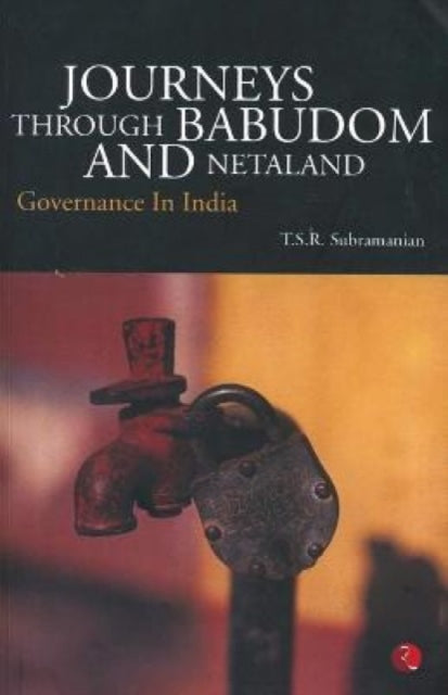 Book cover of: Journeys Through Babudom and Netaland. By: T S R Subramanian