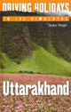 Book cover of: Driving Holidays in the Himalayas Uttarakhand