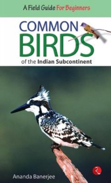 Book cover of: Common Birds of the Indian Subcontinent. By: Ananda Banerjee