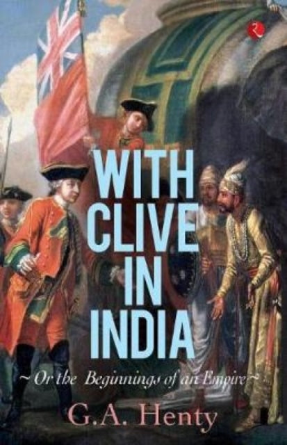 Book cover of: With Clive in India