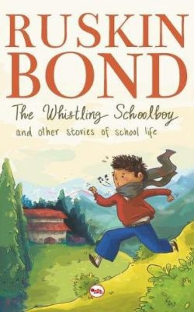 Book cover of: Whistling Schoolboy and Other Stories of School Life. By: Ruskin Bond
