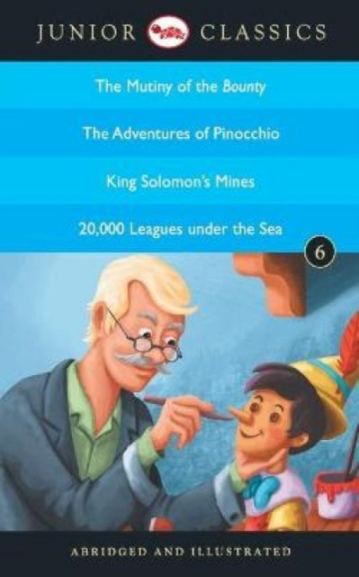 Book cover of: Junior Classicbook 6 (the Mutiny of the Bounty, the Adventures of Pinocchio, King Solomon's Mines, 20,000 Leagues Under the Sea) (Junior Classics)