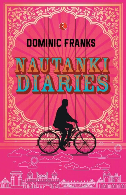 Book cover of: Nautanki Diaries. By: Dominic Franks