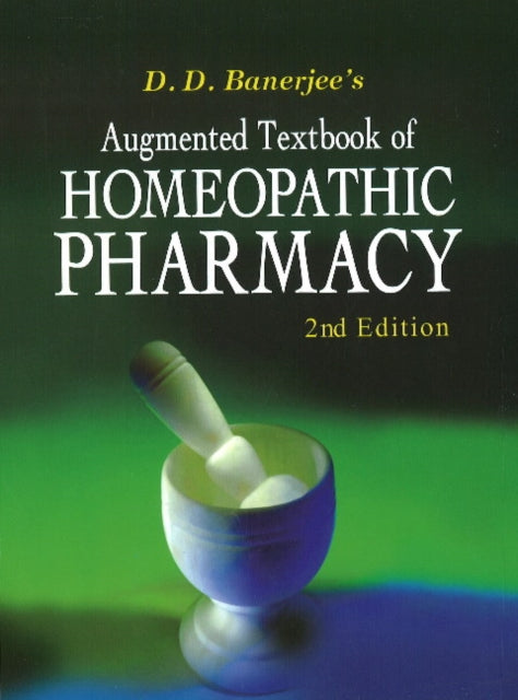 Book cover of: Augmented Textbook of Homoeopathic Pharmacy. By: D. D. Banerjee