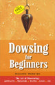 Book cover of: Dowsing for Beginners. By: Richard Webster