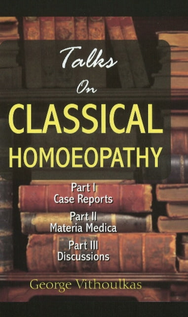 Book cover of: Talks on Classical Homoeopathy. By: George Vithoulkas