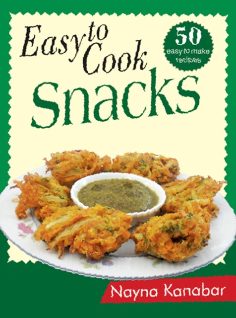 Book cover of: Easy to Cook Snacks. By: Nayna Kanabar