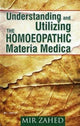 Book cover of: Understanding & Utilizing the Homoeopathic Materia Medica. By: Mir Zahed