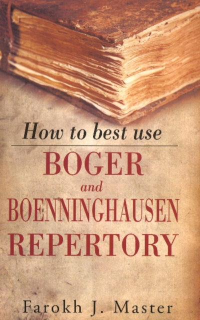 Book cover of: How to Best Use Boger & Boenninghausen Repertory. By: Farokh J. Master