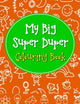 Book cover of: My Big Super Duper Colouring Book