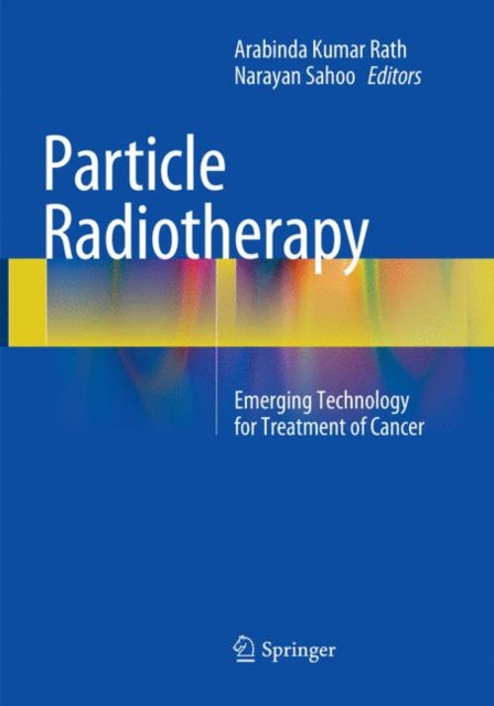 Book cover of: Particle Radiotherapy. By: Arabinda Kumar Rath