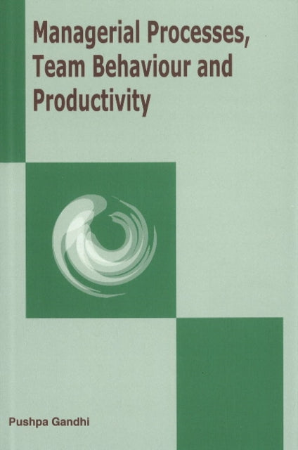 Book cover of: Managerial Processes, Team Behaviour & Productivity. By: Pushpa Gandhi