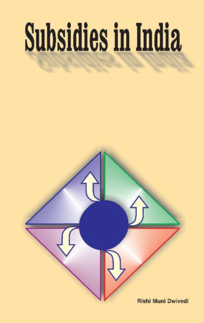 Book cover of: Subsidies in India. By: Rishi Muni Dwivedi