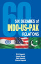 Book cover of: Six Decades of Indo-US-Pak Relations