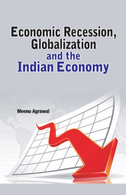 Book cover of: Economic Recession, Globalization & the Indian Economy