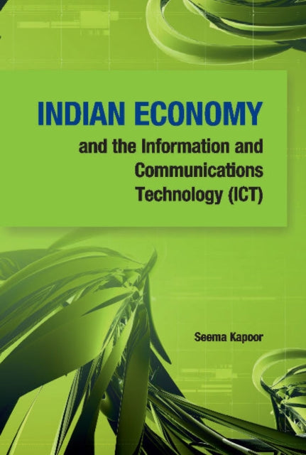 Book cover of: Indian Economy & the Information & Communications Technology (ICT). By: Kapoor, Seema (Professor of economics)