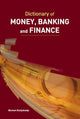 Book cover of: Dictionary of Money, Banking & Finance. By: Benson Kunjukunju