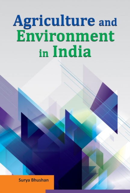 Book cover of: Agriculture & Environment in India. By: Surya Bhushan