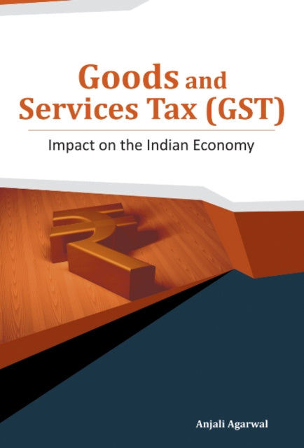Book cover of: Goods & Services Tax (GST). By: Anjali Agarwal
