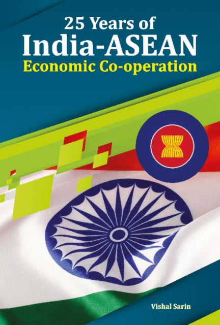 Book cover of: 25 Years of India-ASEAN Economic Co-operation. By: Vishal Sarin