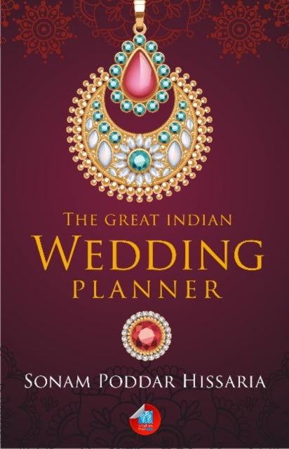 Book cover of: Great Indian Wedding Planner. By: Sonam Poddar Hissaria