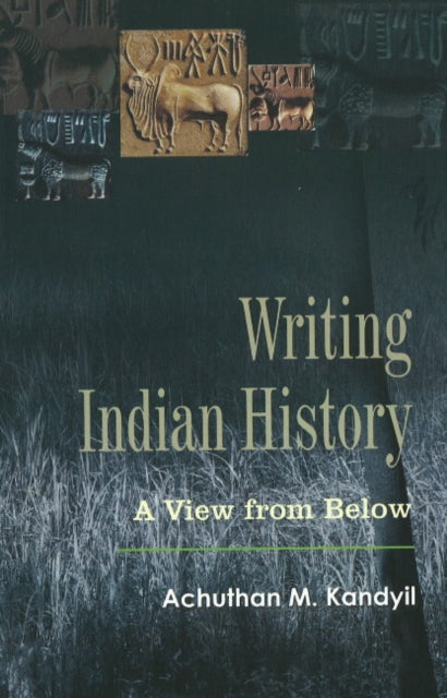 Book cover of: Writing Indian History. By: Achuthan M. Kandyil