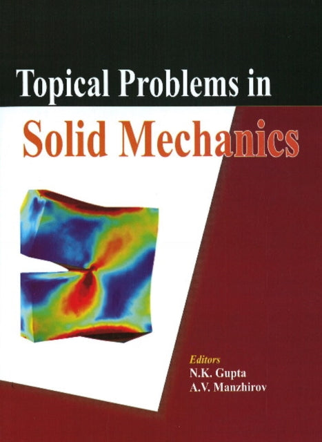 Book cover of: Topical Problems in Solid Mechanics. By: Indo-Russian Workshop on Topical Problems in Solid Mechanics (2008 BIT Pilani, Goa Campus)