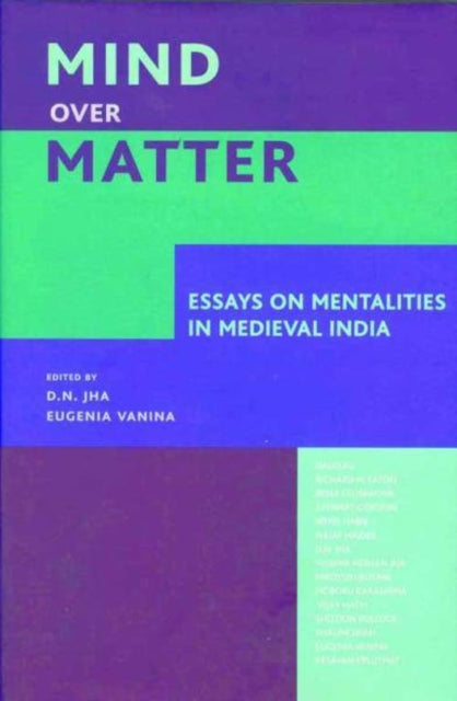 Book cover of: Mind over Matter – Essays on Mentalities in Medieval India