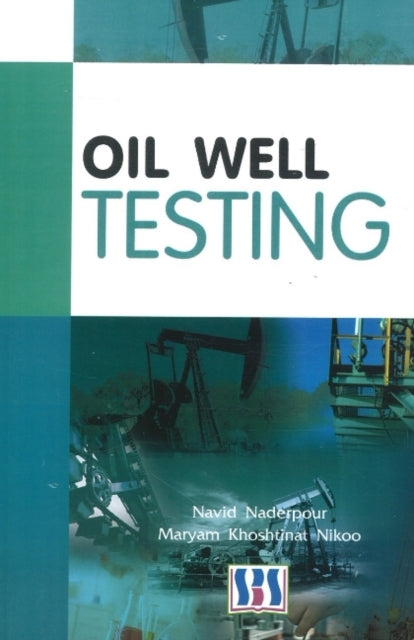 Book cover of: Oil Well Testing. By: Navd Naderpour