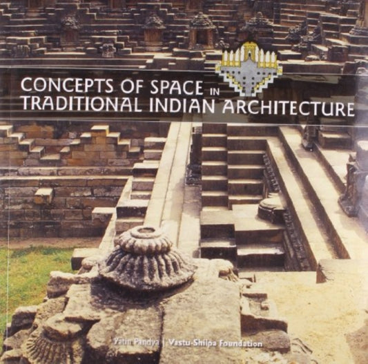 Book cover of: Concepts of Space in Traditional Indian Architecture. By: Yatin Pandya