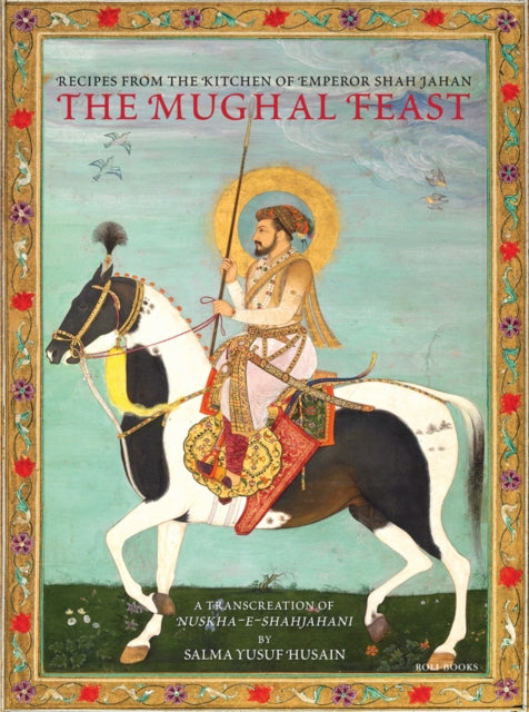 Book cover of: Mughal Feast. By: Salma Yusuf Hussain