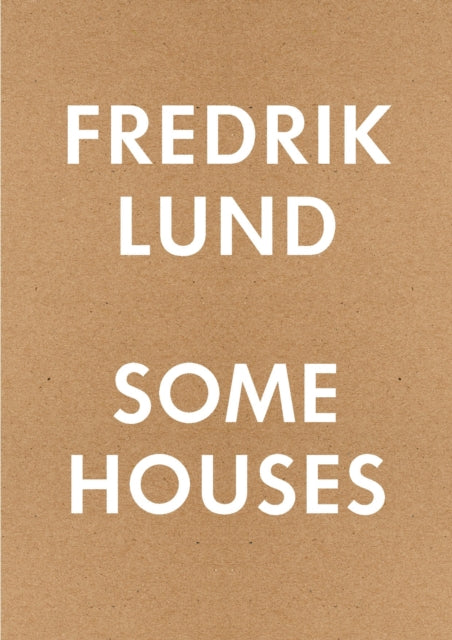 Book cover of: Some Houses. By: Fredrik Lund
