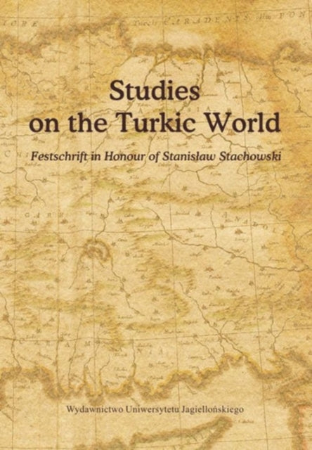 Book cover of: Studies on the Turkic World – A Festschrift for Professor Stanislaw Stachowski on the Occasion of His 80th Birthday. By: Elzbieta Manczak-wohlfel