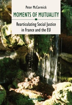 Moments of Mutuality – Rearticulating Social Justice in France and the EU