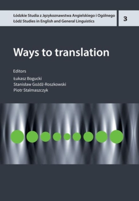 Book cover of: Ways To Translation. By: Lukasz Bogucki