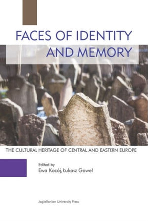 Faces of Identity and Memory – The Cultural Heritage of Central and Eastern Europe