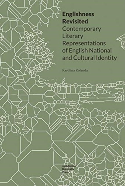 Book cover of: Englishness Revisited – Contemporary Literary Representations of English National and Cultural Identity. By: Karolina Kolenda