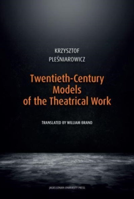 Book cover of: Twentieth-Century Models of the Theatrical Work. By: Krzysztof Plesniarowicz
