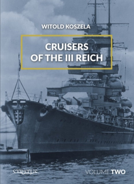 Book cover of: Cruisers of the III Reich. By: Witold Koszela