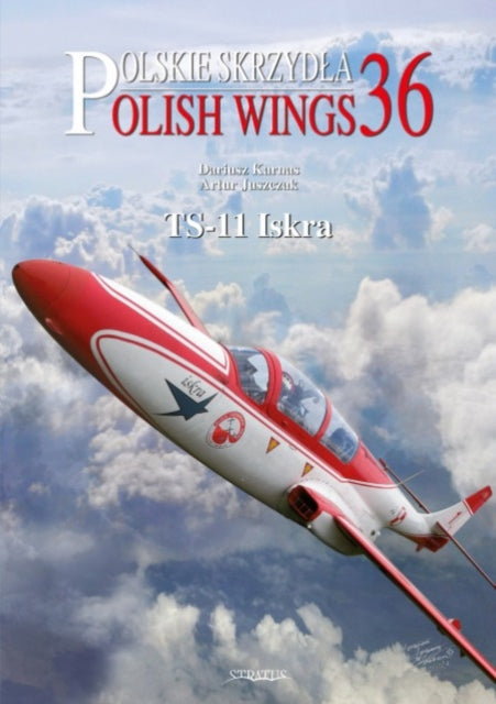 Book cover of: Polish Wings No. 36 TS-11 Iskra. By: Dariusz Karnas